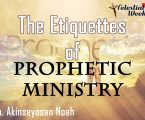 The Etiquettes of Prophetic Ministry