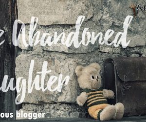 The Abandoned Daughter. A tale of forgiveness and repentance