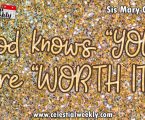 God knows “YOU” are “WORTH IT”